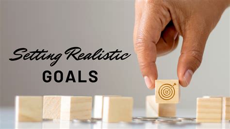 Setting Realistic Goals: Breaking Down the Path to Success