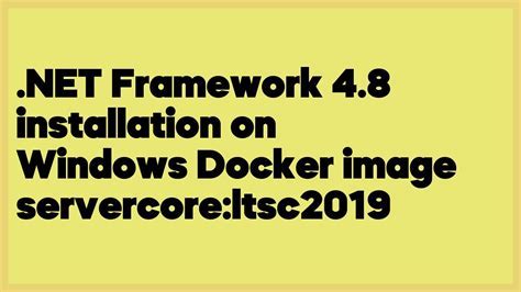 Setting Up the Latest Version of .NET on Docker with ServerCore LTSC2019