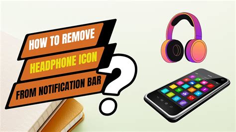 Simple Solutions to Eliminate the Headset Symbol from Android's Notification Bar