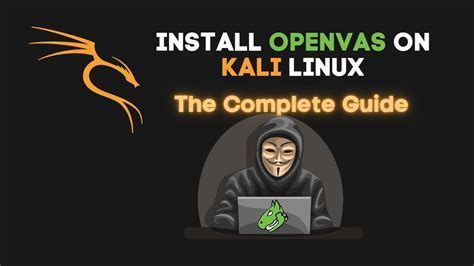 Step 1: Installing OpenVAS on a Linux System