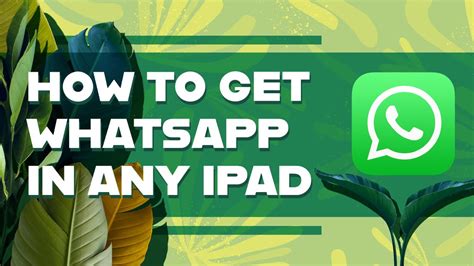 Step-by-Step Guide: Installing WhatsApp on iPad with Official Methods