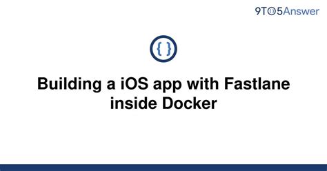 Step-by-step guide: Configuring Fastlane within a Docker environment for the development of iOS applications