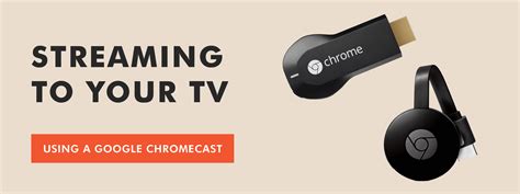 Streaming Content from Your iPad to Your TV: Utilizing Chromecast to Synchronize your Devices