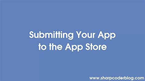 Submitting Your App to the App Store: The Final Step