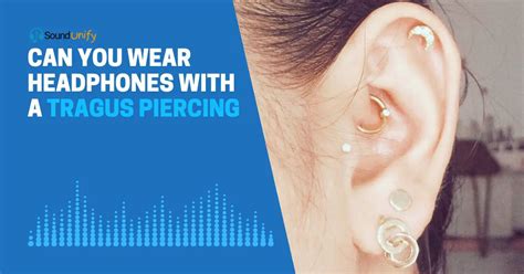 Suitable Headphone Types for Tragus Pierced Individuals