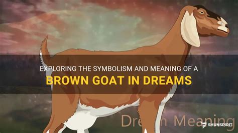 Symbolic Significance: Exploring the Potential Symbolism of a Goat in Dreams