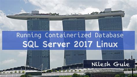 The Advantages of Utilizing Containerized SQL Server for Linux