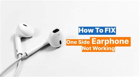 The Common Issue: Why One Earphone Works and the Other Doesn't