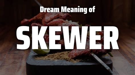 The Cultural Significance of Skewering in Dreams