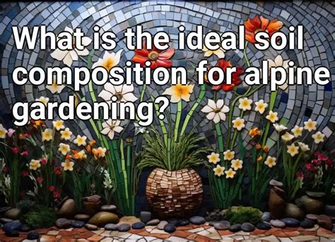 The Desired Soil Composition for an Abundant and Thriving Garden