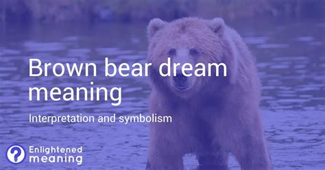 The Enigmatic Symbolism: Delving into the Meaning of the Bear in Dreams