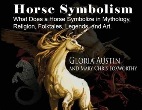 The Equine Symbolism in Mythology and Folklore: A Guide to Ancient Representations