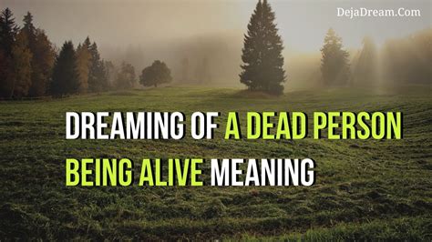 The Fascinating Enigma of Dreaming about a Departed Individual Being Alive