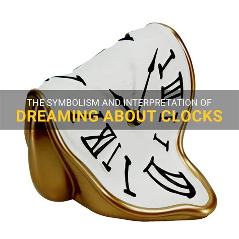 The Impact of Clocks in Dreams: Symbolism Related to Time