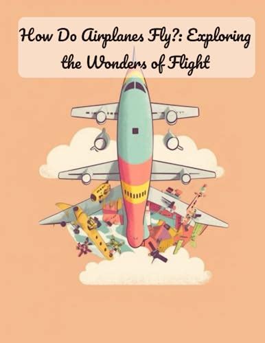 The Magic of Flight: Exploring the Wonders of Aviation