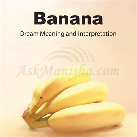 The Mysterious and Symbolic Meaning of a Banana in Dreams
