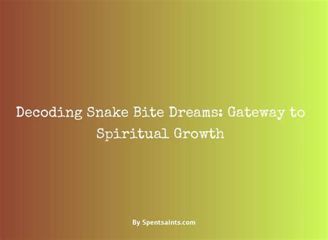 The Mystery Unveiled: Decoding the Symbolism of Snake Bites in Dreams