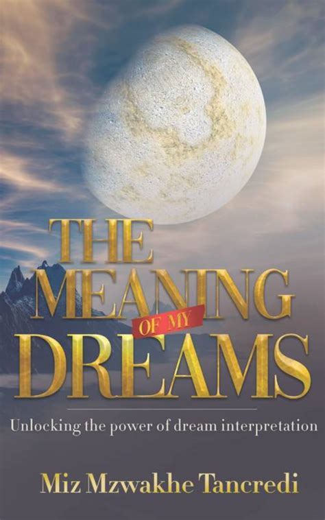 The Power of Dreams: Unlocking their Significance