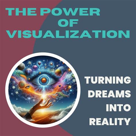 The Power of Visualization: Turning Dreams into Reality