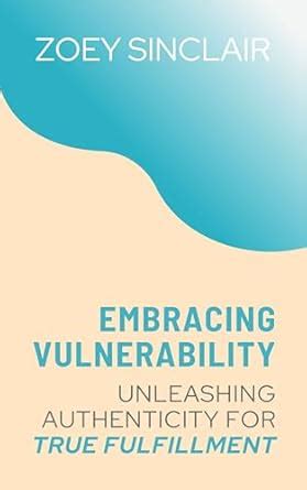 The Power of Vulnerability: Embracing Emotions for Men's Fulfillment