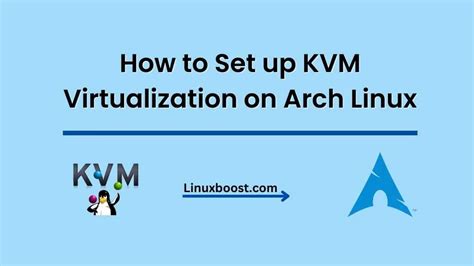 The Process of Setting Up KVM on Your Linux Machine