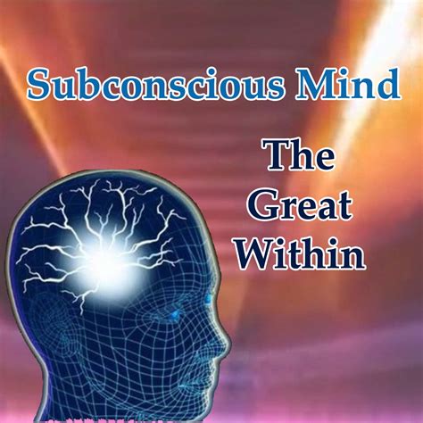 The Profound Influence of the Subconscious Mind