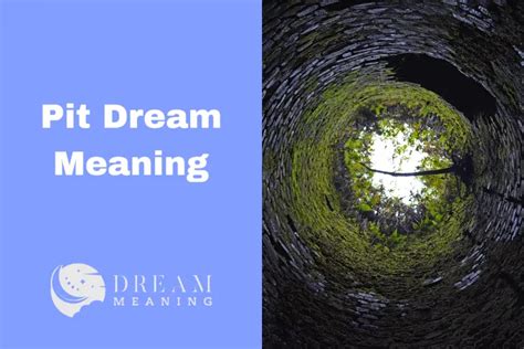 The Profound Meaning: Dreaming of Pits in the Earth