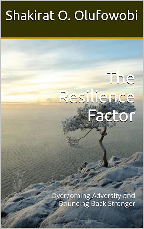 The Resilience Factor: Bouncing Back from Adversity and Staying Focused