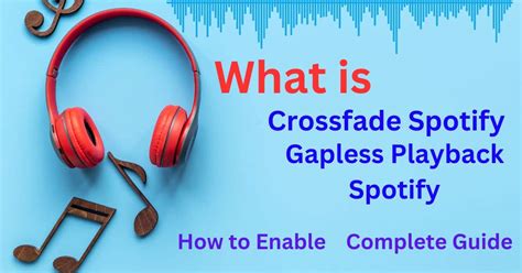 The Role of Crossfade and Gapless Playback in Enhancing Audio Quality