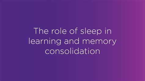 The Role of Slumber in Consolidating Memories