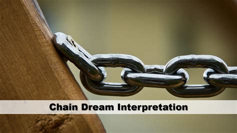 The Significance of Chains in Dream Interpretation