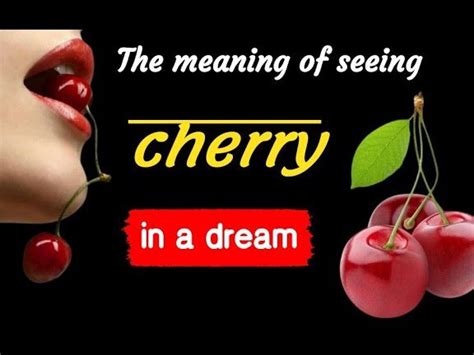 The Significance of Cherries in Dreams