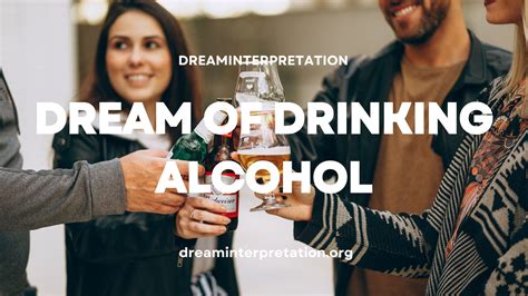 The Significance of Consuming Alcohol in Dreams