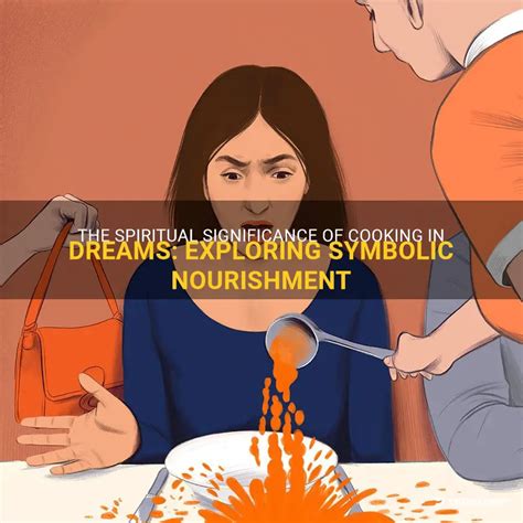 The Significance of Culinary Art in Dreams: Unraveling the Veiled Symbols