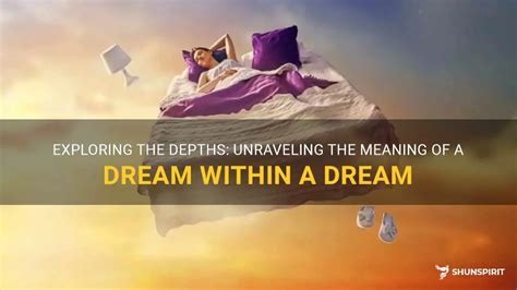 The Significance of Dreams in Unraveling the Depths of the Human Mind