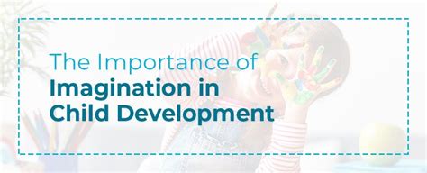 The Significance of Imagination in Child Development: Cultivating Inventiveness and Emotional Understanding