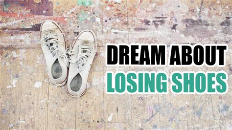 The Significance of Losing or Discovering Shoes in Dreams