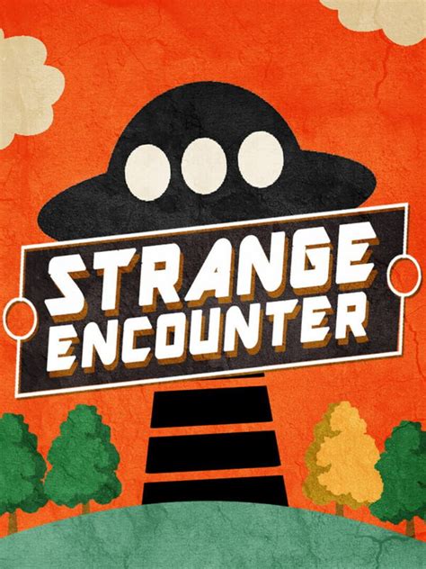 The Strange Encounter: