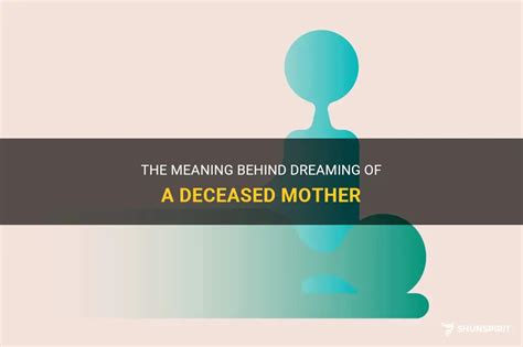 The Symbolic Meaning Behind Dreaming of a Mother's Departed Spirit