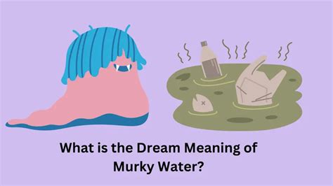 The Symbolic Meaning of Murky Liquid in Dreams