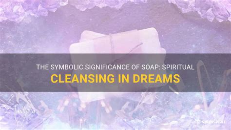 The Symbolic Meaning of Soap in Women's Dreams