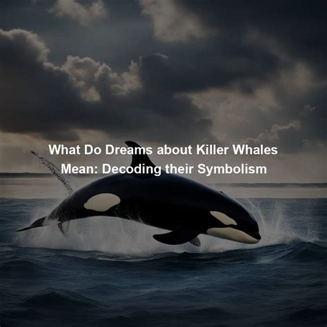 The Symbolic Meaning of Whales in Decoding Dreams