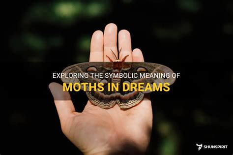 The Symbolic Power of Moths in the Realm of Dream Interpretation