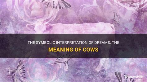 The Symbolic Significance of Cows in Islamic Dream Interpretation