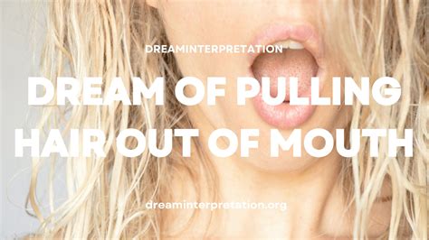 The Symbolic Significance of Extracting Hair from the Oral Cavity in Dream Interpretation