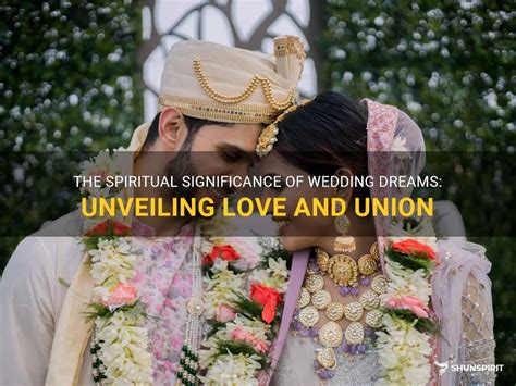 The Symbolism of Matrimonial Dreams: Unveiling the Significance Behind Wedding Reveries