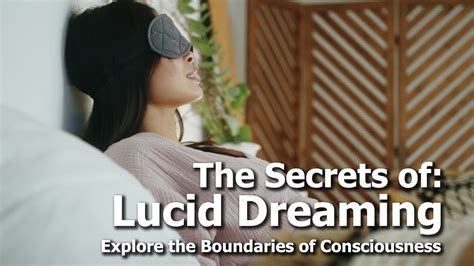 The Thrilling Exploration of Lucid Dreaming: Pushing the Boundaries of Perception