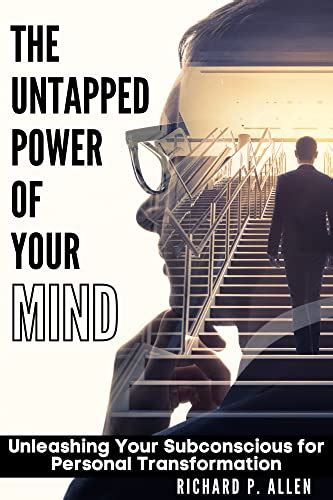 The Untapped Power of Your Inner Mind: Revealing its Mysteries