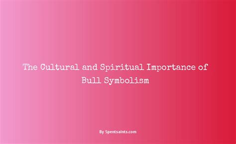 The cultural and historical significance of bulls in symbolism