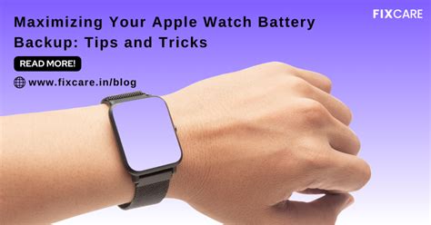 Tips and Tricks for Maximizing the Battery Performance of Apple Watch 7 45mm